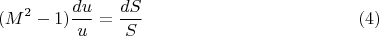 $$(M^2 - 1) \frac{du}{u}=\frac{dS}{S} \eqno (4)$$