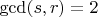 $\gcd (s,r)=2$