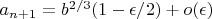 $a_{n+1}=b^{2/3}(1-\epsilon /2)+o(\epsilon )$