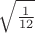 $\sqrt{\frac1{12}}$