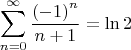 $$\sum \limits _{n=0}^{\infty }{\frac { \left( -1 \right) ^{n}}{n+1 }} \right) = \ln 2$$