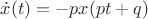 $\dot x(t)=-px(pt+q)$