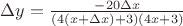 $\Delta y=\frac{-20\Delta  x}{(4(x+\Delta x)+3)(4x+3)}$