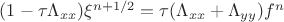 $(1-\tau\Lambda_{xx})\xi^{n+1/2}=\tau(\Lambda_{xx}+\Lambda_{yy})f^n$