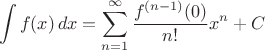 $$ \int f(x)\, dx =  \sum_{n=1}^{\infty} \frac{f^{(n-1)} (0)}{n!} x^n + C$$