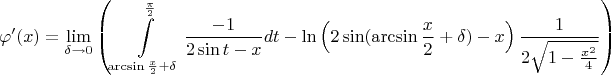 $$
\varphi'(x)=\lim\limits_{\delta\to 0}\left(\int\limits^{\frac{\pi}{2}}_{\arcsin\frac{x}{2}+\delta}\frac{-1}{2\sin t-x} dt-\ln\left(2\sin(\arcsin\frac{x}{2}+\delta}})-x\right)\frac{1}{2\sqrt{1-\frac{x^2}{4}}}\right)
$$