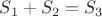 $S_1+S_2=S_3$