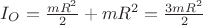 $ I_O = \frac{m R^2}{2} + m R^2 = \frac{3 m R^2}{2}$