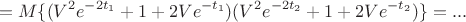 $$=M\{(V^2e^{-2t_1}+1+2Ve^{-t_1})(V^2e^{-2t_2}+1+2Ve^{-t_2})\}=...$$