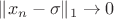 $\|x_n-\sigma\|_1\to0$