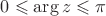 $ 0\leqslant \arg z \leqslant \pi$