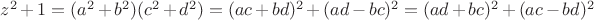 $z^2+1=(a^2+b^2)(c^2+d^2)=(ac+bd)^2+(ad-bc)^2=(ad+bc)^2+(ac-bd)^2$