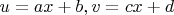 $u = ax + b, v = cx + d$