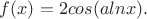 $f(x)=2cos(alnx ).$
