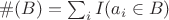 $\#(B)=\sum_i I(a_i\in B)$