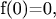 f(0)=0,