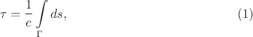 $$
\tau = \frac 1c\int\limits_{\Gamma}ds,\eqno{(1)}
$$