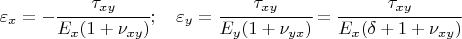 $$\varepsilon_x = -\cfrac{\tau_{xy}}{E_{x}(1+\nu_{xy})};\quad
\varepsilon_y= \cfrac{\tau_{xy}}{E_{y}(1+\nu_{yx})}=\cfrac{\tau_{xy}}{E_{x}(\delta+1+\nu_{xy})}$$