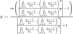 $x = \frac{{m\left( {\frac{{\left[ {\prod\limits_{i = 1}^n {\frac{{{p_i} - 1}}{{{p_i}}}}  - {{\left( {\prod\limits_{i = 1}^n {\frac{{{p_i} - 1}}{{{p_i}}}} } \right)}^3}} \right]}}{{\left[ {\prod\limits_{i = 1}^n {\frac{{{p_i} - 1}}{{{p_i}}}}  - {{\left( {\prod\limits_{i = 1}^n {\frac{{{p_i} - 1}}{{{p_i}}}} } \right)}^2}} \right]}} - 1} \right)}}{{\frac{{\left[ {\prod\limits_{i = 1}^n {\frac{{{p_i} - 1}}{{{p_i}}}}  - {{\left( {\prod\limits_{i = 1}^n {\frac{{{p_i} - 1}}{{{p_i}}}} } \right)}^3}} \right]}}{{\left[ {\prod\limits_{i = 1}^n {\frac{{{p_i} - 1}}{{{p_i}}}}  - {{\left( {\prod\limits_{i = 1}^n {\frac{{{p_i} - 1}}{{{p_i}}}} } \right)}^2}} \right]}} + 1}}$