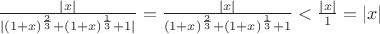 $\frac{|x|}{|(1+x)^\frac{2}{3} + (1+x)^\frac{1}{3}+1|}=\frac{|x|}{(1+x)^\frac{2}{3} + (1+x)^\frac{1}{3}+1} <\frac{|x|}{1}=|x|$