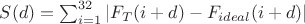 $S(d) = \sum_{i=1}^{32}|F_T(i+d)-F_{ideal}(i+d)|$