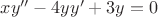 $\[xy'' - 4yy' + 3y = 0\]$