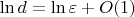$\ln d = \ln \varepsilon + O(1)$