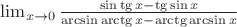 $\lim_{x\rightarrow0}\frac{\sin\tg x-\tg\sin x}{\arcsin\arctg x-\arctg\arcsin x}$