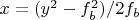 $x=( y^2-f^2_b)/2f_b$