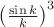 $\left( \frac{\sin k}{k} \right)^3$