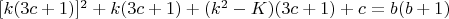 $[k(3c + 1)]^2 + k(3c + 1) + (k^2 -K)(3c + 1) + c = b(b + 1)$