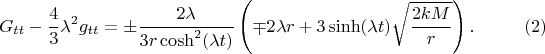 $$
G_{tt} - \frac{4}{3}\lambda^2 g_{tt} = \pm \frac{2\lambda}{3 r \cosh^2(\lambda t)}
\left( \mp 2 \lambda r + 3 \sinh(\lambda t) \sqrt{\frac{2 k M}{r}} \right). \eqno(2)
$$