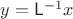 $y=\mathsf L^{-1}x$