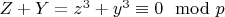 $Z +Y =  z^3+y^3\equiv 0\mod p$