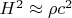 $\[
H^2  \approx \rho c^2 
\]
$