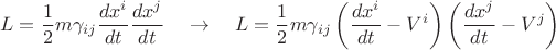 $$
L = \frac{1}{2} m \gamma_{i j} \frac{dx^i}{dt} \frac{dx^j}{dt}
\quad
\to
\quad
L = \frac{1}{2} m \gamma_{i j} \left( \frac{dx^i}{dt} - V^{i} \right) \left( \frac{dx^j}{dt} - V^{j} \right)$$