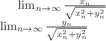 \lim_{n\to\infty} \frac{x_n}{\sqrt{x_n^2 + y_n^2}}\\\lim_{n\to\infty} \frac{y_n}{\sqrt{x_n^2 + y_n^2}} \lim_{n\to\infty} \frac{x_n}{\sqrt{x_n^2 + y_n^2}}\\\lim_{n\to\infty} \frac{y_n}{\sqrt{x_n^2 + y_n^2}}