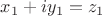 $x_1+iy_1=z_1$