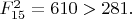 $F^{2}_{15}=610>281.$