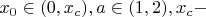 $x_0\in (0,x_c), a\in (1,2), x_c-$