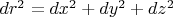 $dr^2 = dx^2+dy^2+dz^2$