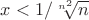 $x<1/\sqrt[n^2]{n}$