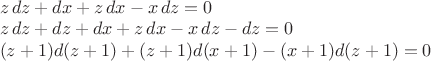 $\begin{array}{l}z\,dz+dx+z\,dx-x\,dz=0\\z\,dz+dz+dx+z\,dx-x\,dz-dz=0\\(z+1)d(z+1)+(z+1)d(x+1)-(x+1)d(z+1)=0\end{array}$