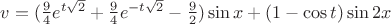 $\[v = (\frac{9}{4}{e^{t\sqrt 2 }} + \frac{9}{4}{e^{ - t\sqrt 2 }} - \frac{9}{2})\sin x + (1 - \cos t)\sin 2x\]$