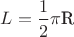 $L=\dfrac{1}{2}$\pi$R$