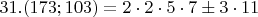$31. (173;103)=2\cdot2\cdot5\cdot7\pm 3\cdot11$