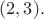 $(2,3).$