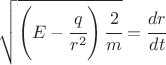 $\sqrt{ \left( E - \cfrac{q}{r^2} \right) \cfrac{2}{m}} =\cfrac{dr}{dt} $