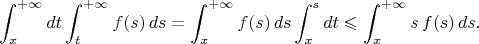 $$\int_x^{+\infty}dt\int_t^{+\infty}f(s)\,ds=\int_x^{+\infty}f(s)\,ds\int_x^sdt\leqslant\int_x^{+\infty}s\,f(s)\,ds.$$