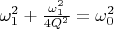 $\omega_1^2+\frac{\omega_1^2}{4Q^2}=\omega_0^2$